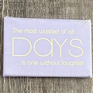 💞 New “The Most Wasted of Days…is One Without Laughter” Magnet